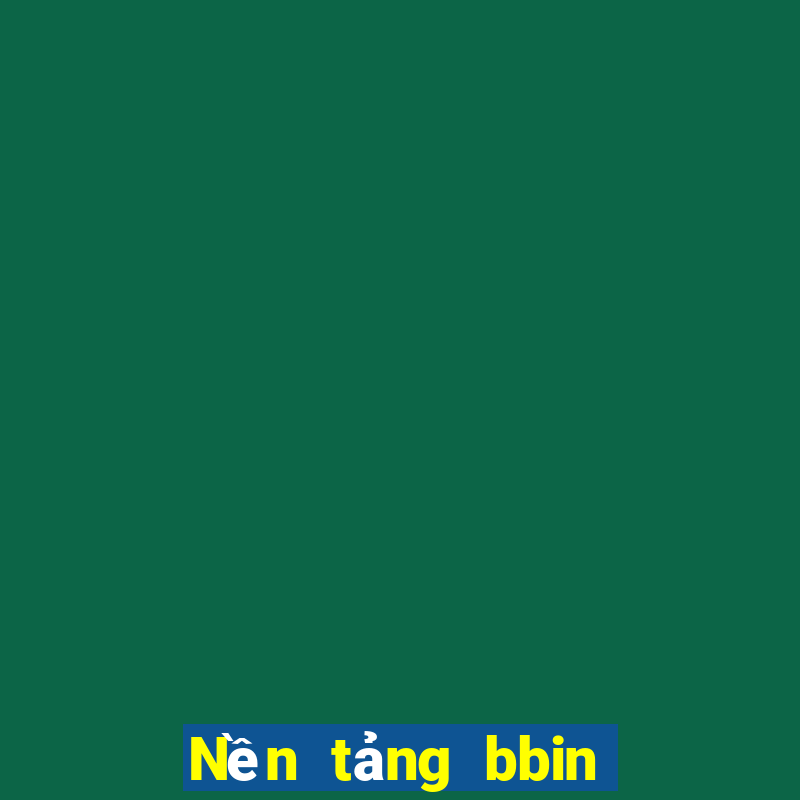 Nền tảng bbin giống như