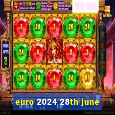 euro 2024 28th june