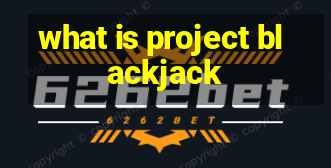 what is project blackjack