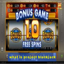 what is project blackjack