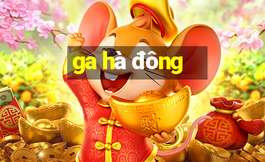 ga hà đông