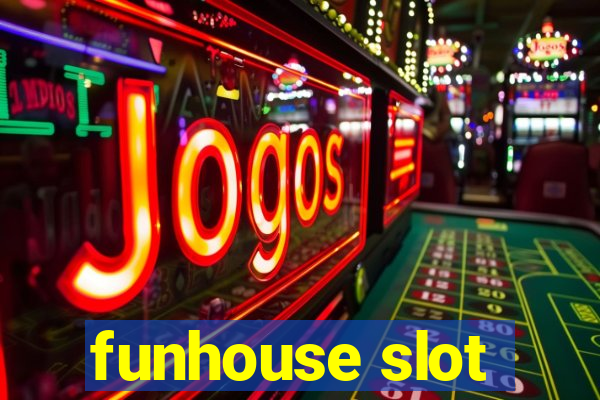 funhouse slot