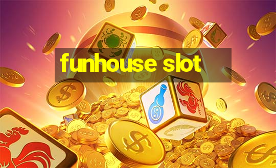 funhouse slot