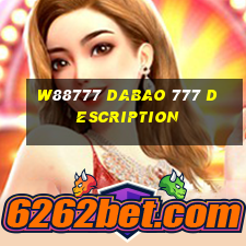 W88777 Dabao 777 Description