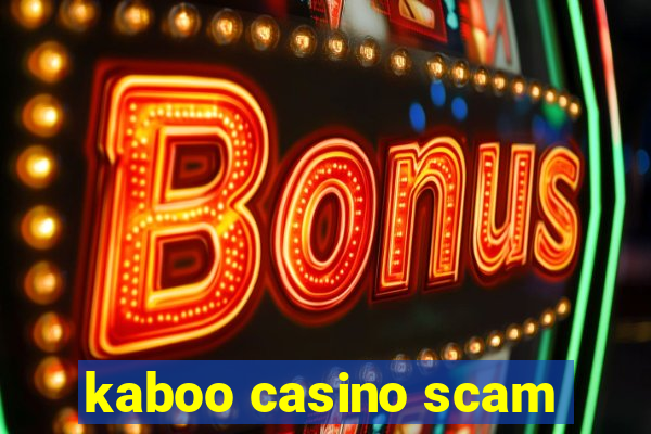 kaboo casino scam