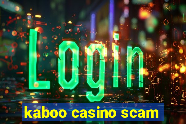 kaboo casino scam