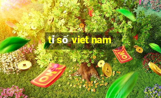 tỉ số viet nam