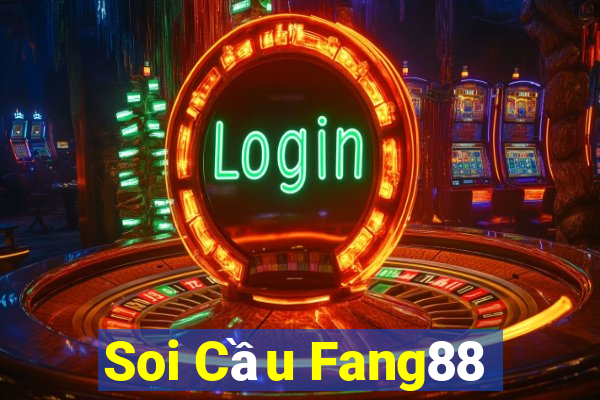 Soi Cầu Fang88