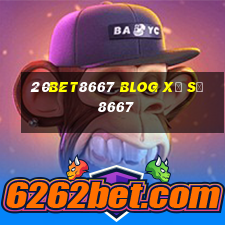 20bet8667 BlOG xổ số 8667