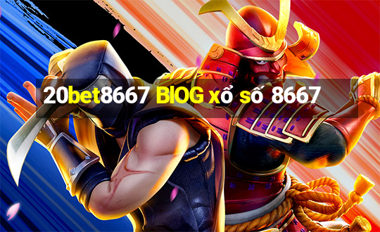 20bet8667 BlOG xổ số 8667