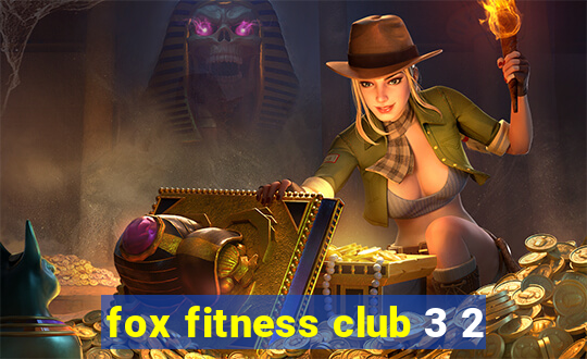 fox fitness club 3 2