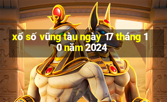 xổ số vũng tàu ngày 17 tháng 10 năm 2024