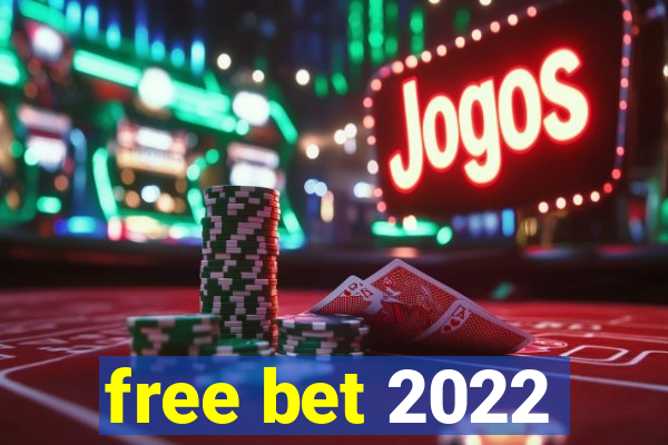 free bet 2022