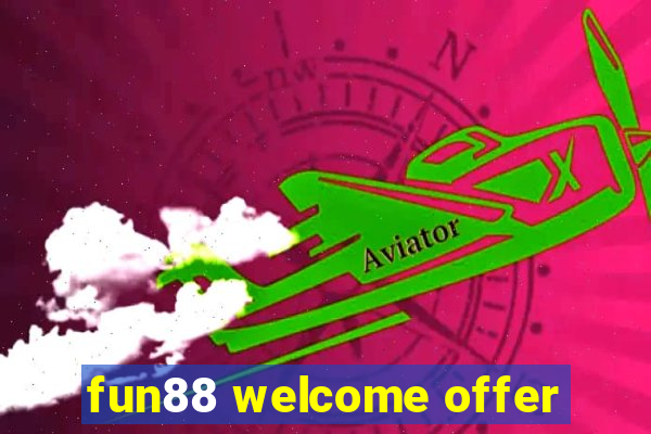 fun88 welcome offer