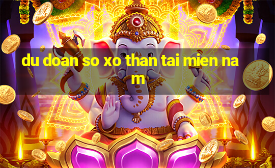 du doan so xo than tai mien nam