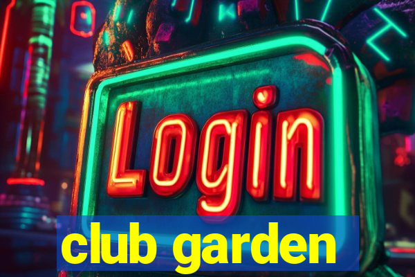 club garden