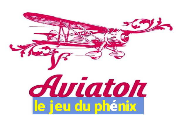 le jeu du phénix