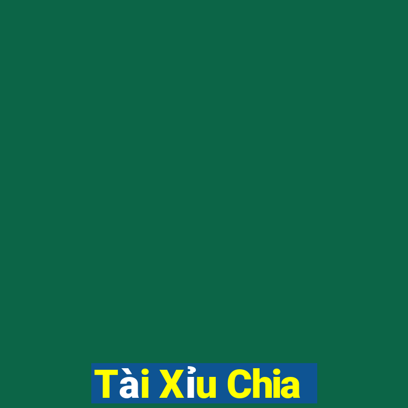 Tài Xỉu Chia