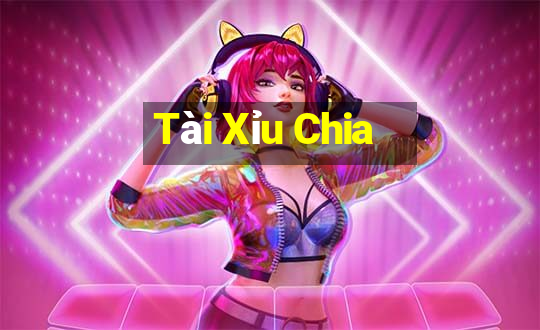 Tài Xỉu Chia