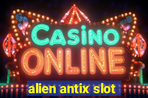 alien antix slot