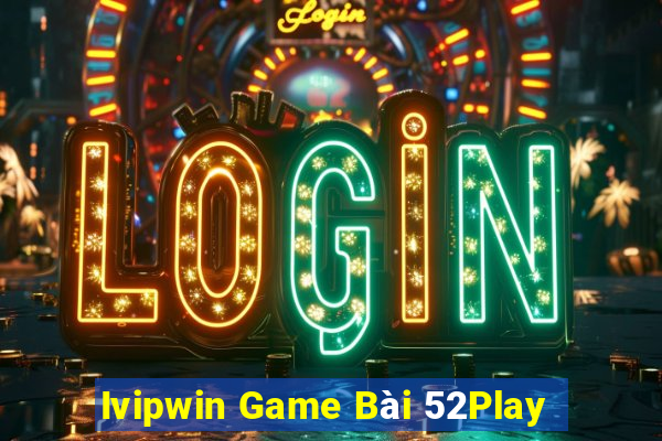 Ivipwin Game Bài 52Play