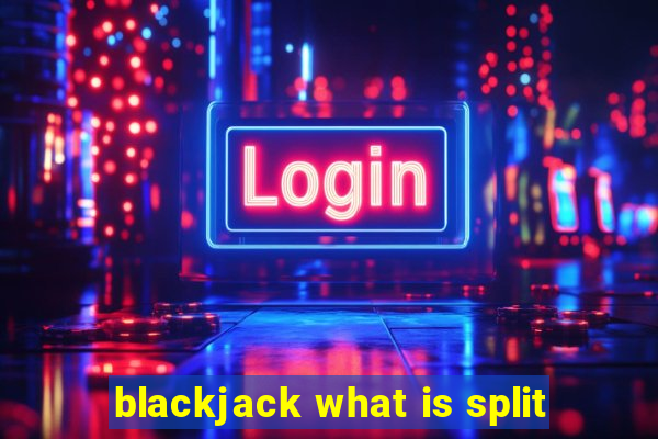 blackjack what is split