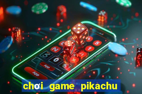 chơi game pikachu cổ điển phiên bản cũ