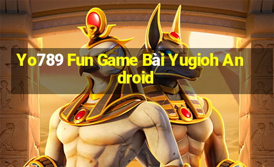 Yo789 Fun Game Bài Yugioh Android