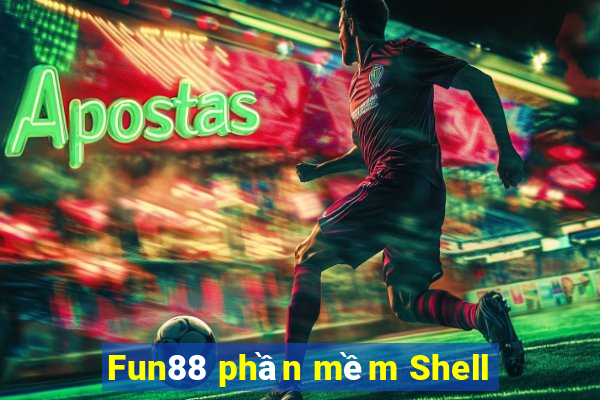 Fun88 phần mềm Shell