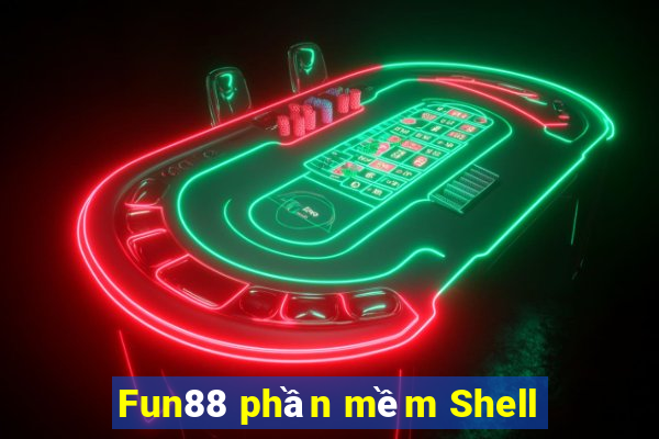 Fun88 phần mềm Shell