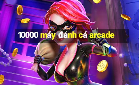 10000 máy đánh cá arcade