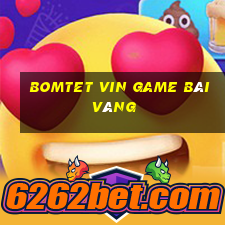 Bomtet Vin Game Bài Vàng