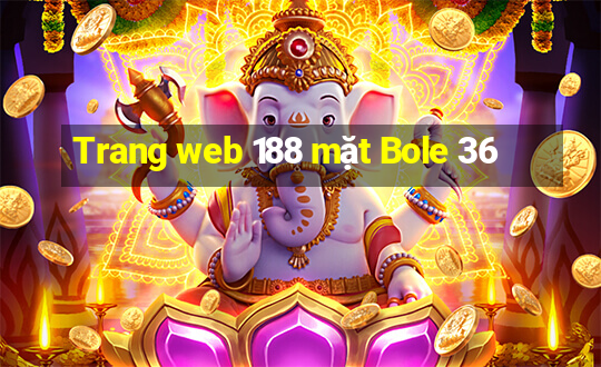 Trang web 188 mặt Bole 36