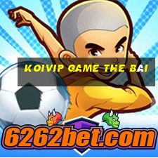 Koivip Game The Bài