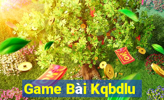 Game Bài Kqbdlu