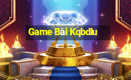 Game Bài Kqbdlu