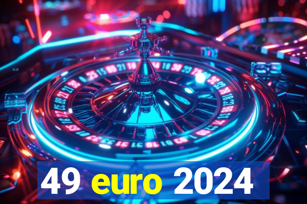 49 euro 2024