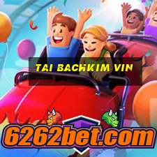 tai bachkim vin