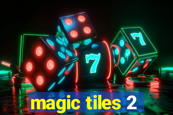 magic tiles 2