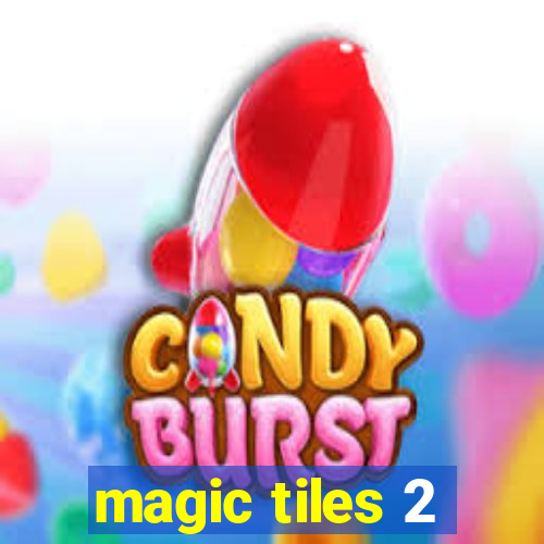 magic tiles 2