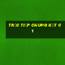 trực tiếp chung kết c1