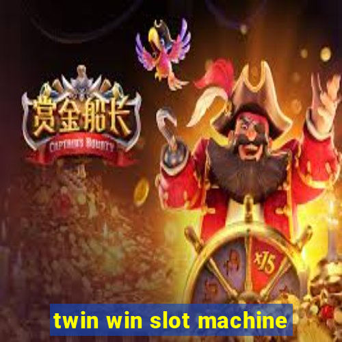 twin win slot machine