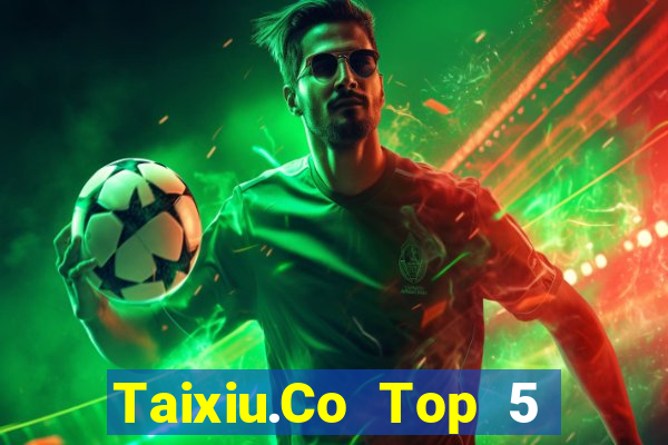 Taixiu.Co Top 5 Game Bài Đổi Thưởng