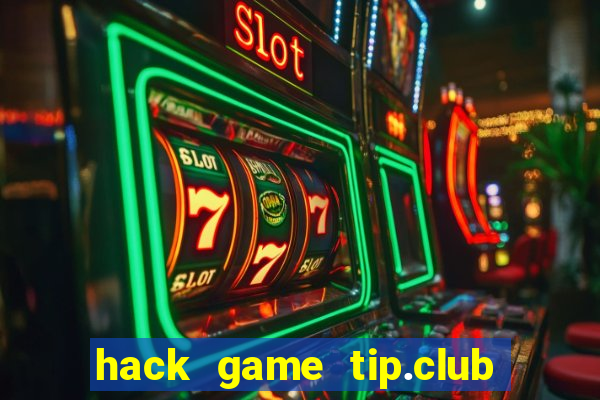 hack game tip.club no hu