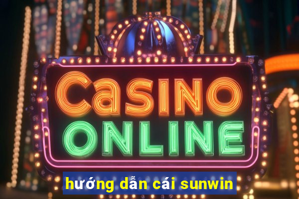 hướng dẫn cái sunwin