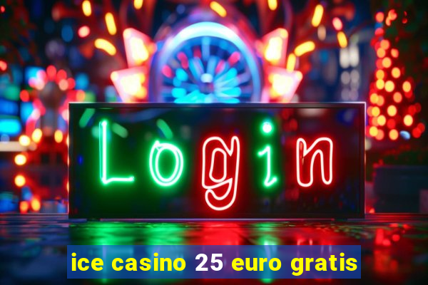 ice casino 25 euro gratis