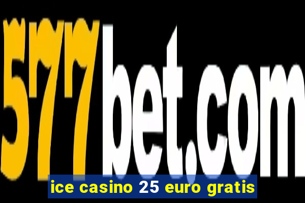 ice casino 25 euro gratis