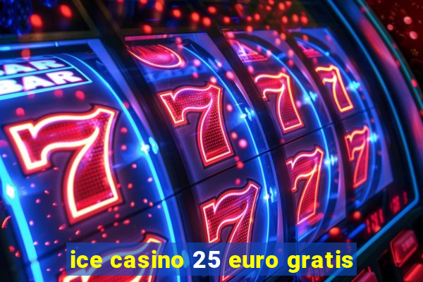 ice casino 25 euro gratis