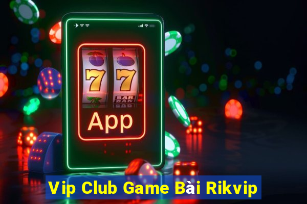 Vip Club Game Bài Rikvip