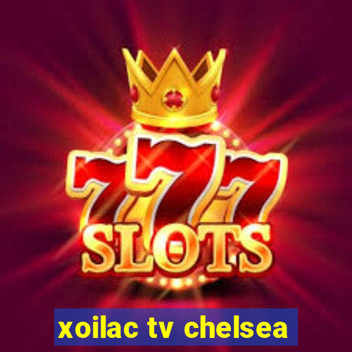 xoilac tv chelsea